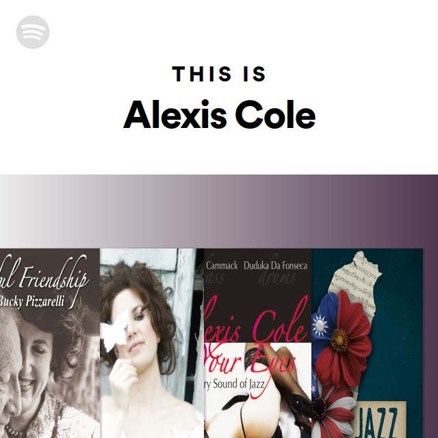 This Is Alexis Cole Playlist By Spotify Spotify