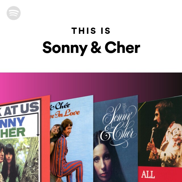This Is Sonny & Cher - playlist by Spotify | Spotify
