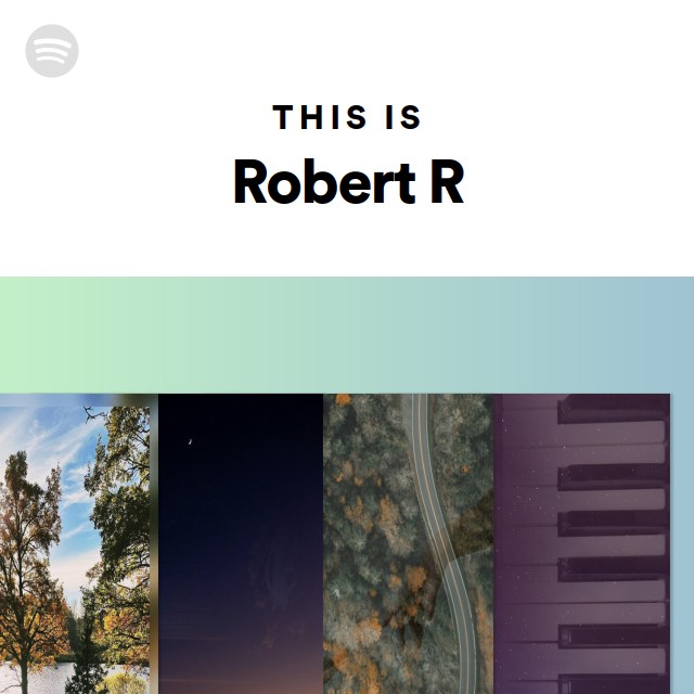 This Is Robert R | Spotify Playlist