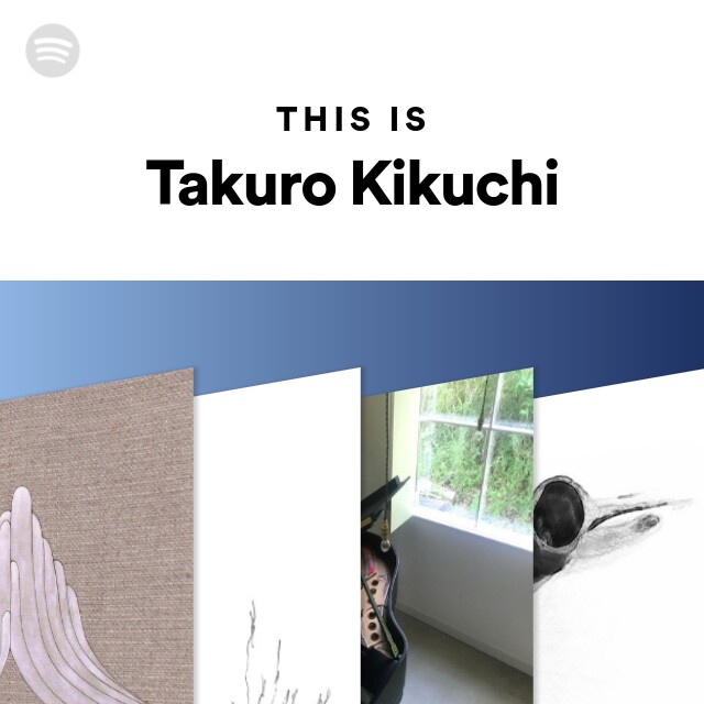 Takuro Kikuchi | Spotify