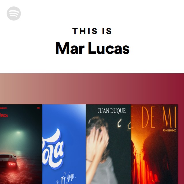 This Is Mar Lucas - playlist by Spotify | Spotify