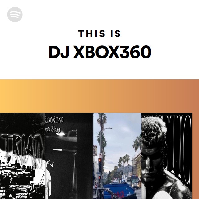 This Is DJ XBOX360 | Spotify Playlist