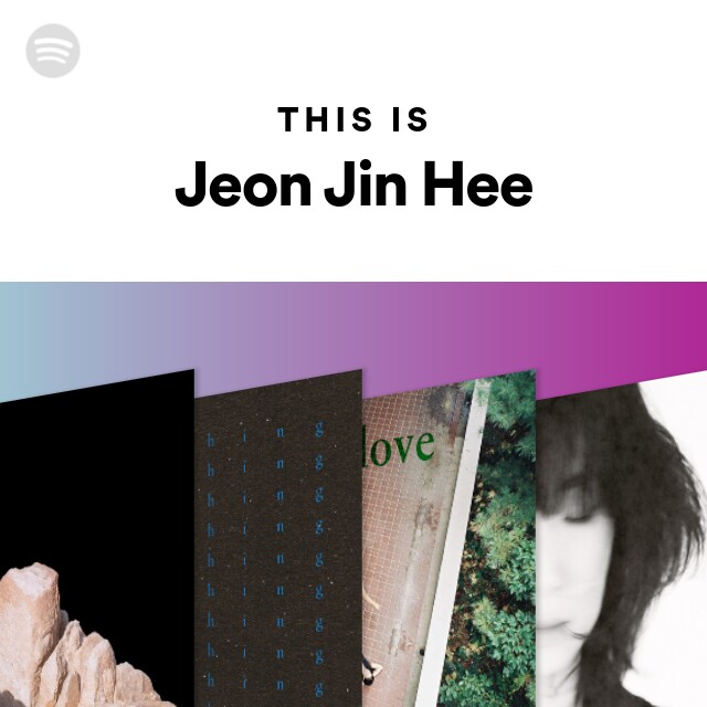 This Is Jeon Jin Hee - Playlist By Spotify | Spotify