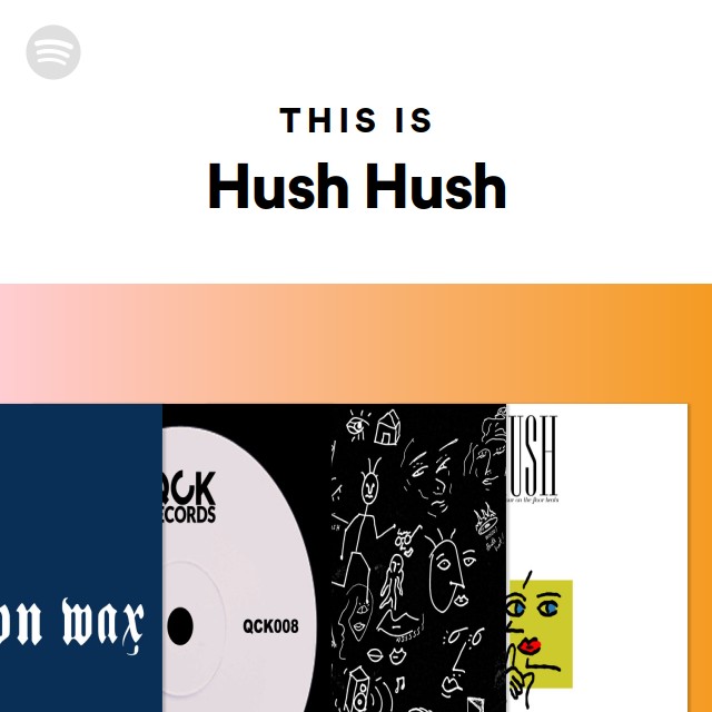This Is Hush Hush playlist by Spotify Spotify