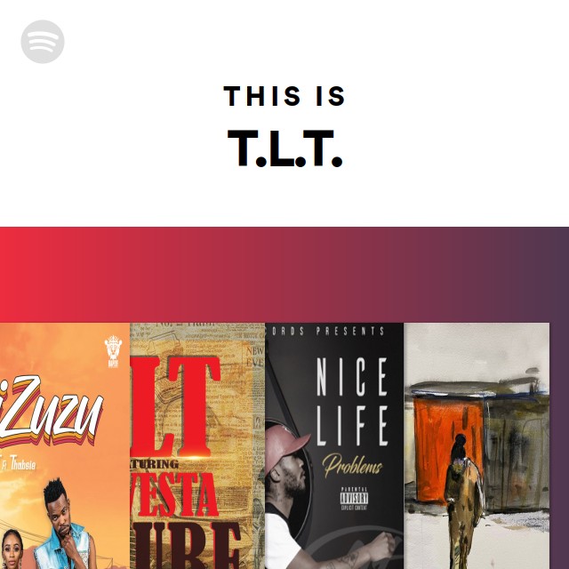 This Is T.L.T. - playlist by Spotify | Spotify
