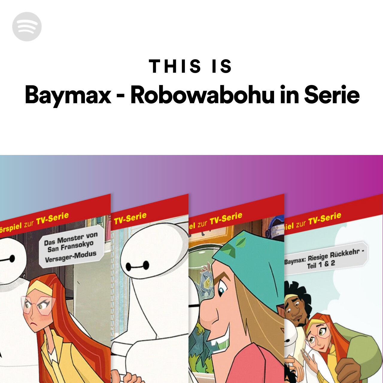 This Is Baymax - Robowabohu in Serie Hörspiel