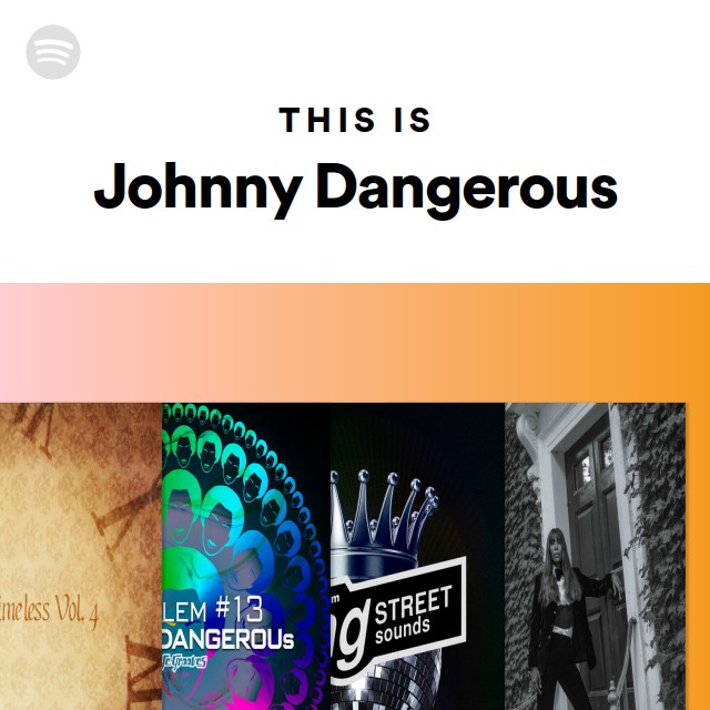 This Is Johnny Dangerous - playlist by Spotify | Spotify