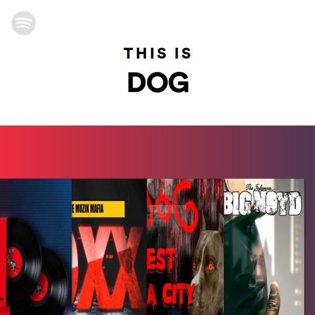 This Is DOG - playlist by Spotify | Spotify