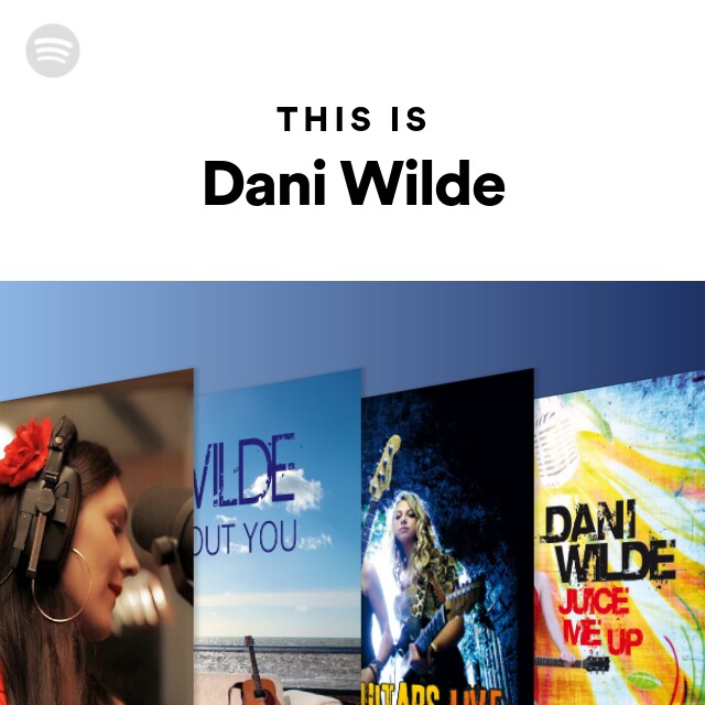 This Is Dani Wilde - playlist by Spotify | Spotify