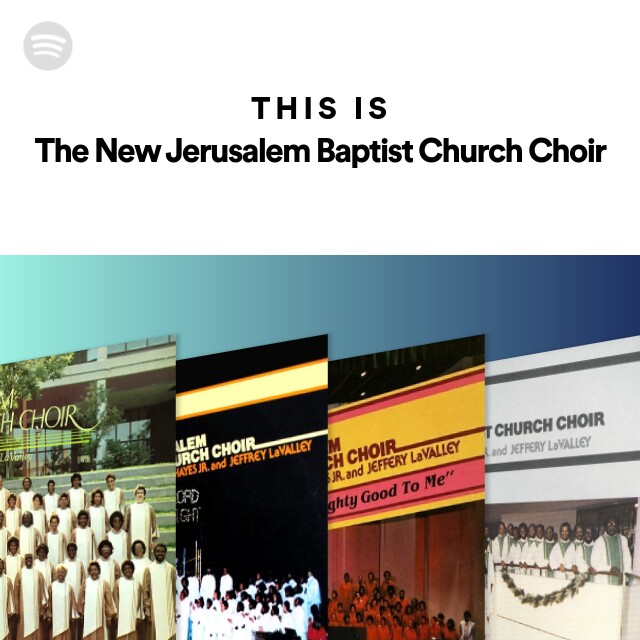 this-is-the-new-jerusalem-baptist-church-choir-playlist-by-spotify