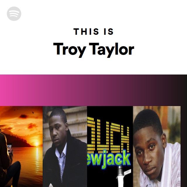 Troy Taylor | Spotify