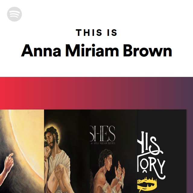 This is anna miriam brown playlist by spotify spotify