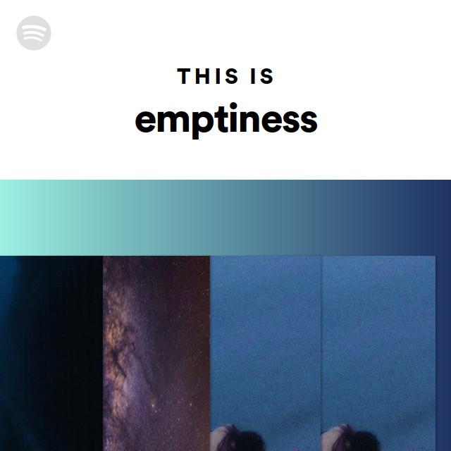 This Is emptiness - playlist by Spotify | Spotify