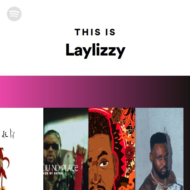 This Is Laylizzy - playlist by Spotify | Spotify