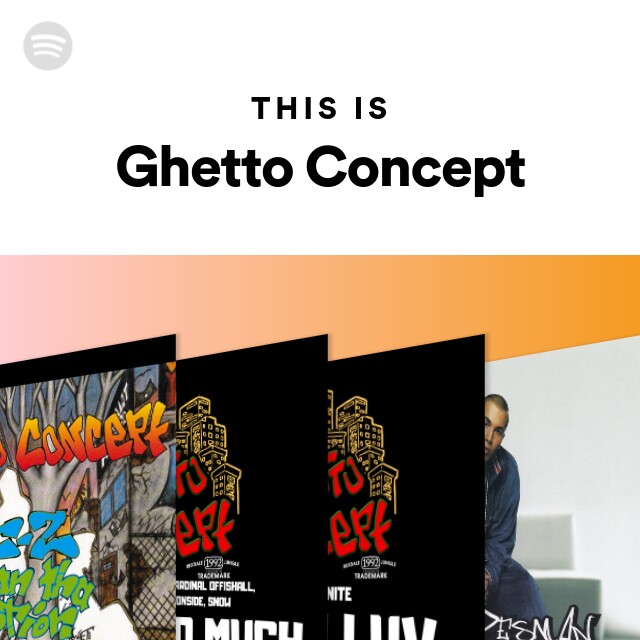 Ghetto Concept | Spotify