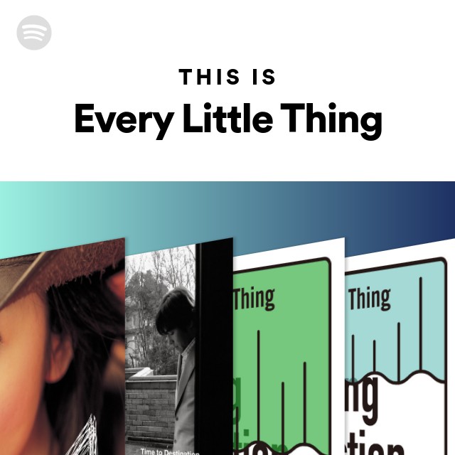 Every Little Thing | Spotify