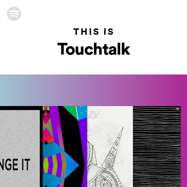 Touchtalk This Is Touchtalk - playlist by Spotify | Spotify