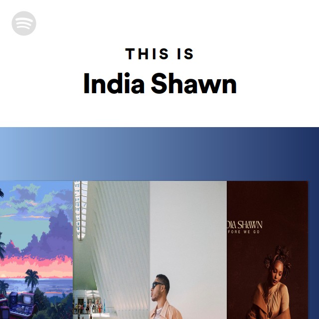 This Is India Shawn - playlist by Spotify | Spotify