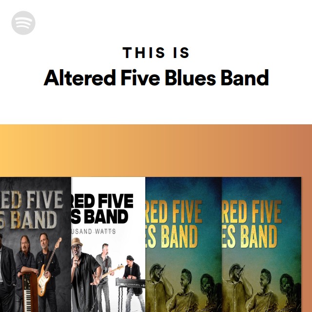 This Is Altered Five Blues Band - playlist by Spotify | Spotify