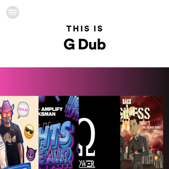 This Is G Dub - playlist by Spotify | Spotify