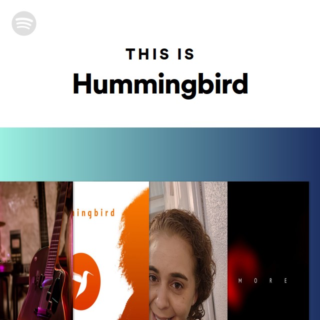 This Is Hummingbird - playlist by Spotify | Spotify