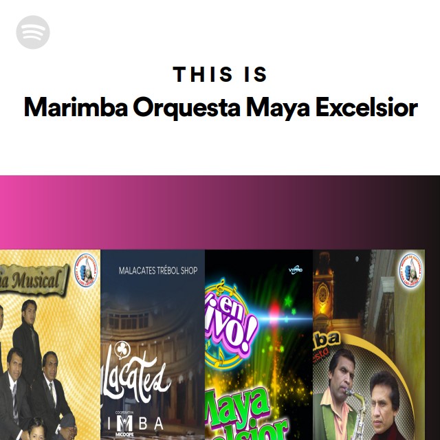 This Is Marimba Orquesta Maya Excelsior playlist by Spotify Spotify