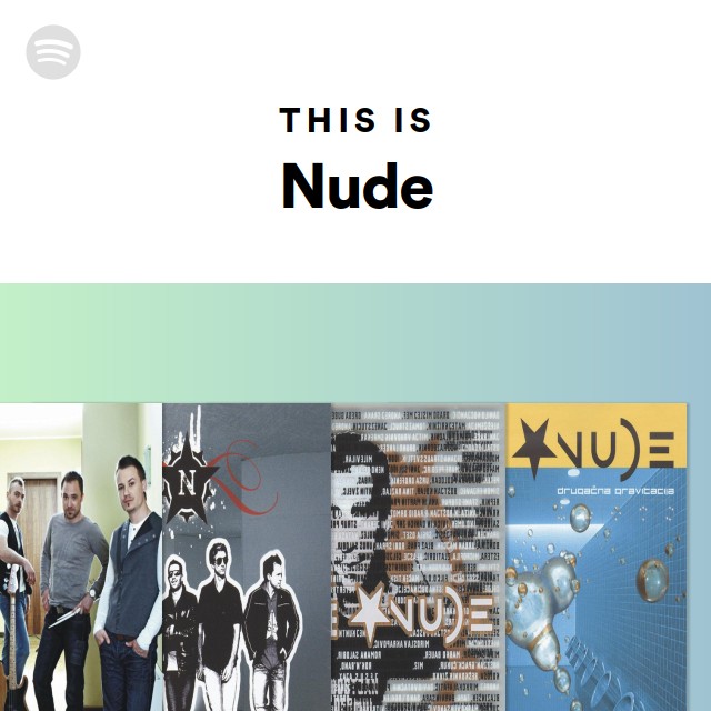 This Is Nude Playlist By Spotify Spotify