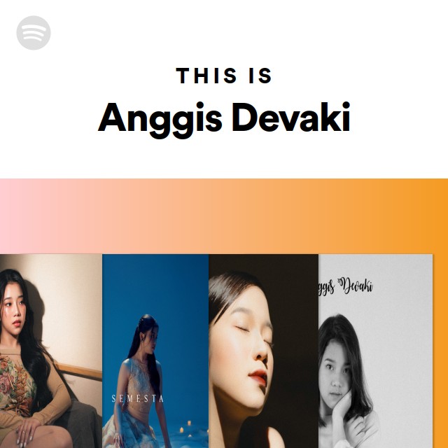 This Is Anggis Devaki - playlist by Spotify | Spotify