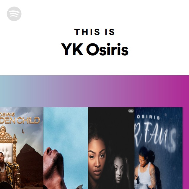 This Is YK Osiris - playlist by Spotify | Spotify