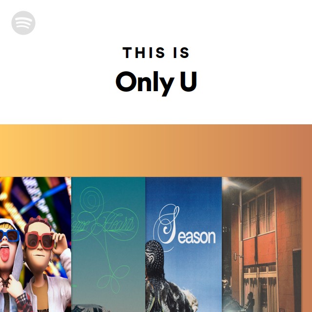 This Is Only U - playlist by Spotify | Spotify This Is Only U