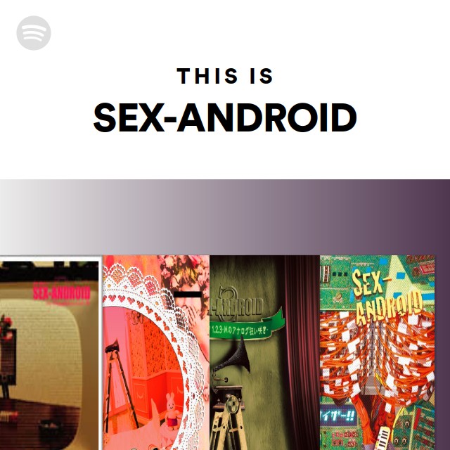 This Is Sex Android Playlist By Spotify Spotify 