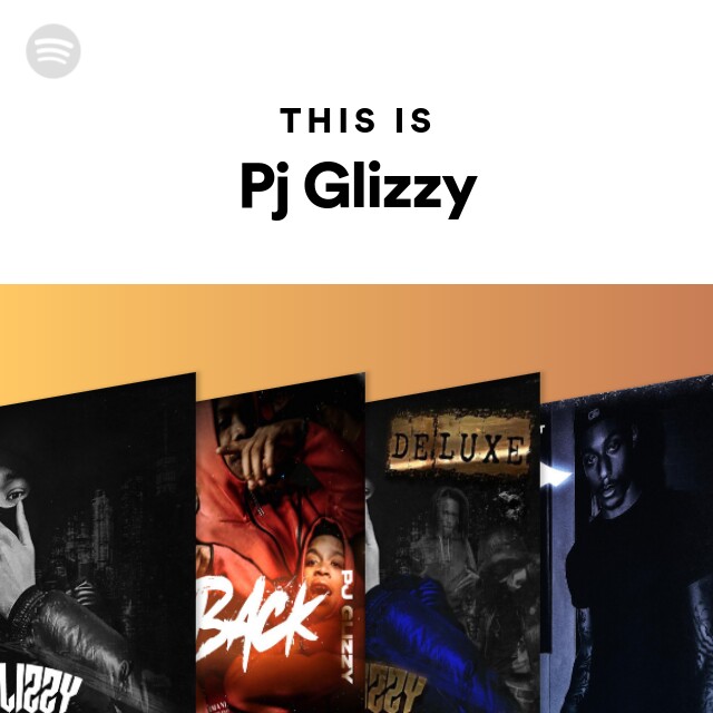 This Is Pj Glizzy Playlist By Spotify Spotify