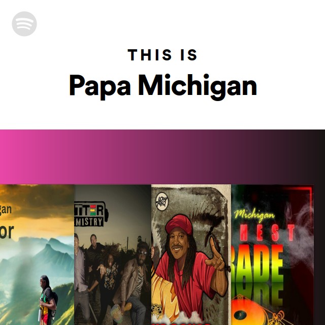 This Is Papa Michigan - playlist by Spotify | Spotify