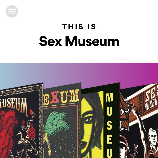 This Is Sex Museum Playlist By Spotify Spotify