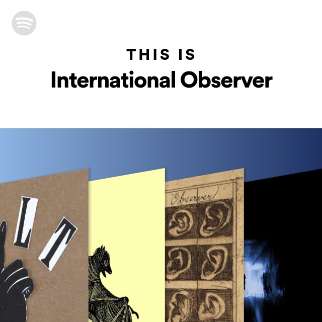 This Is International Observer - playlist by Spotify | Spotify