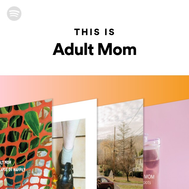 This Is Adult Mom Playlist By Spotify Spotify