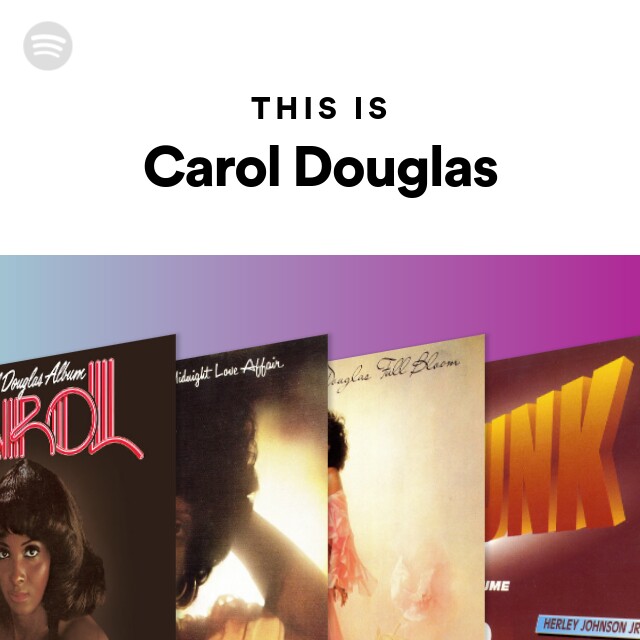Carol Douglas | Spotify