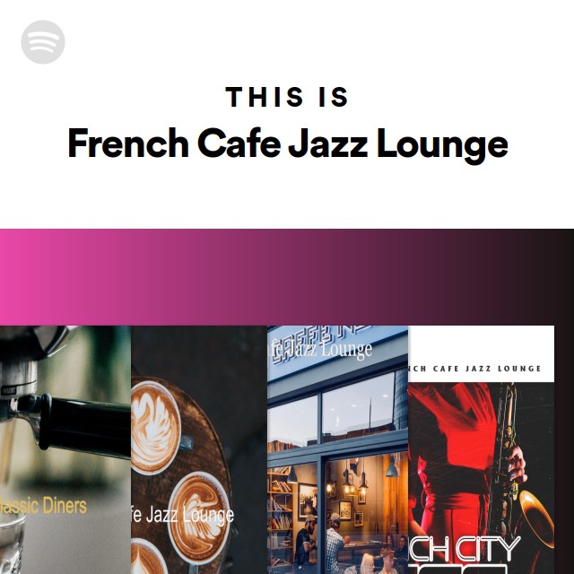This Is French Cafe Jazz Lounge - playlist by Spotify | Spotify