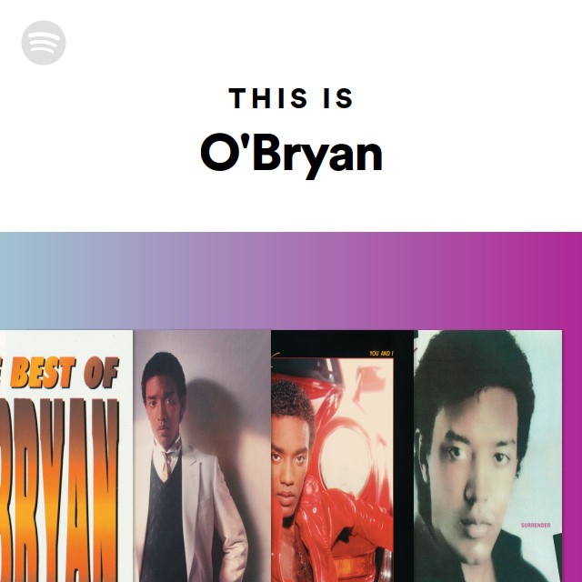 This Is O'Bryan - playlist by Spotify | Spotify