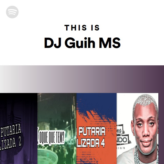 This Is DJ Guih MS - playlist by Spotify | Spotify