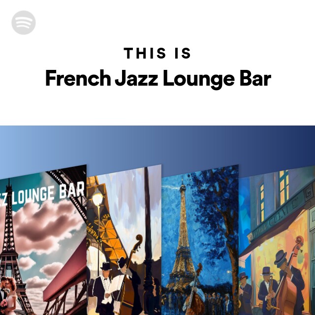 This Is French Jazz Lounge Bar - playlist by Spotify | Spotify