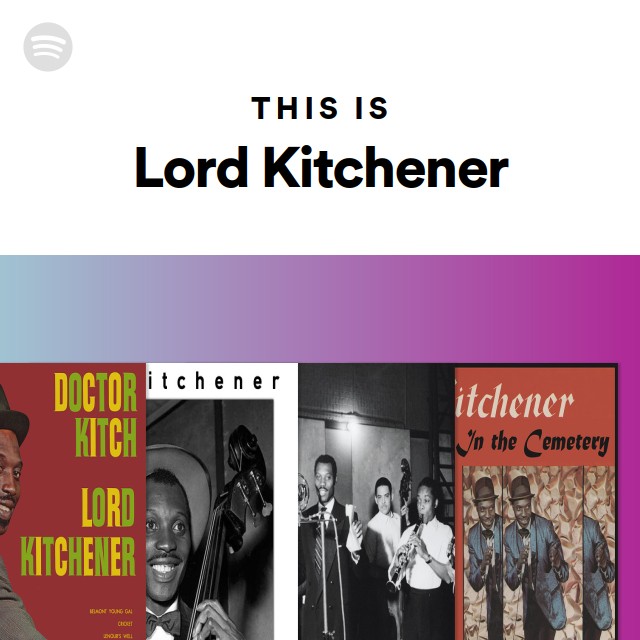 This Is Lord Kitchener Playlist By Spotify Spotify   37i9dQZF1DZ06evO4xN58f Default 