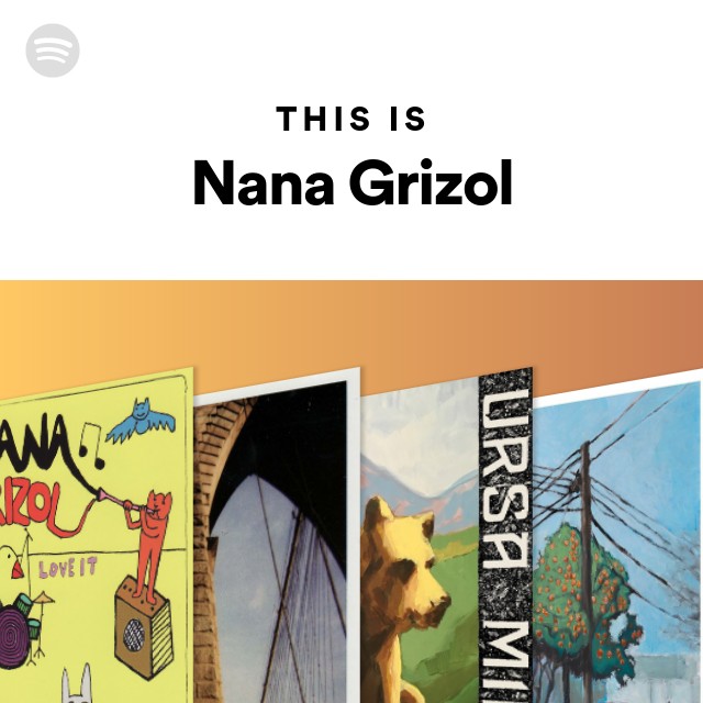 This Is Nana Grizol playlist by Spotify Spotify
