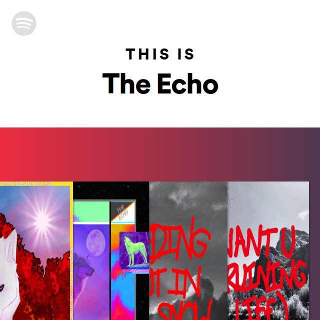 This Is The Echo | Spotify Playlist