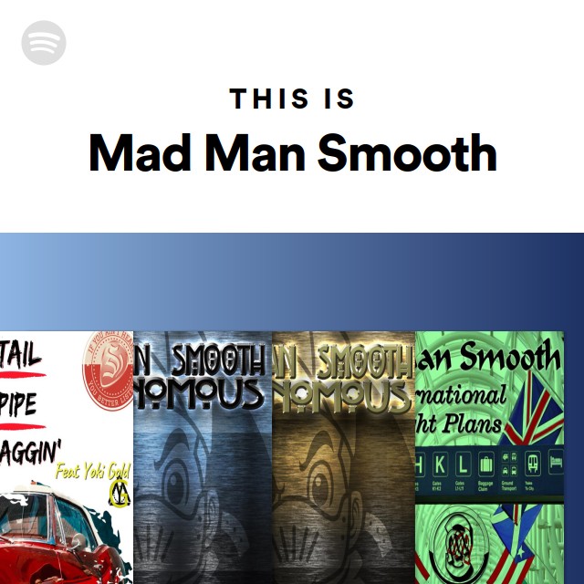 Mad Man Smooth | Spotify