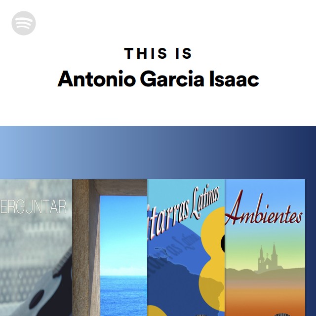 This Is Antonio Garcia Isaac - playlist by Spotify | Spotify